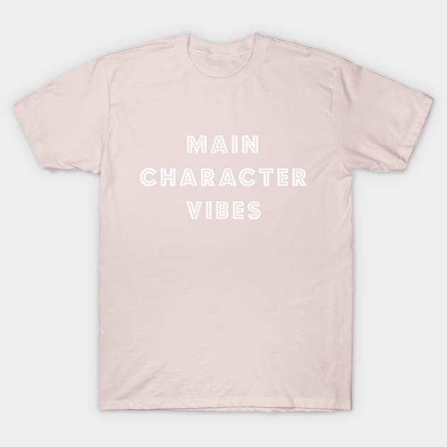 Main Character Vibes T-Shirt by bettyretro